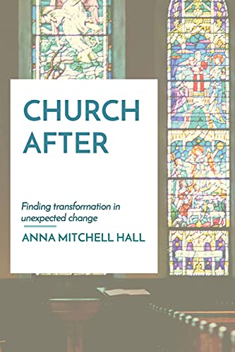 Church After: Finding Transformation In Unexpected Change - 9781737560401