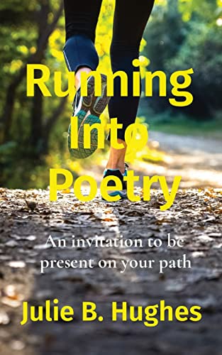 Running Into Poetry: An invitation to be present on your path