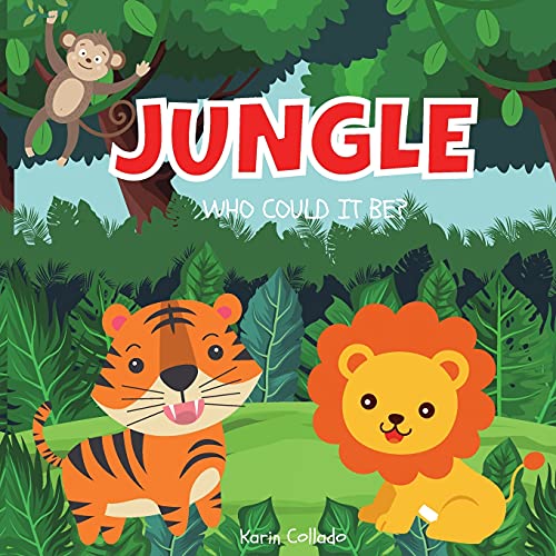 Jungle: Who Could It Be? (Series) Jungle Animals For Kids: Learn Jungle Animals For Toddlers - 9781737759805