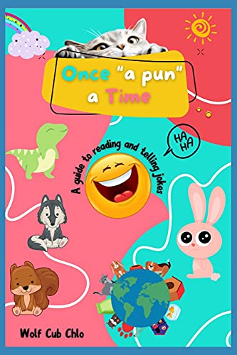 Once A Pun A Time: - A Guide To Reading And Telling Jokes For Kids