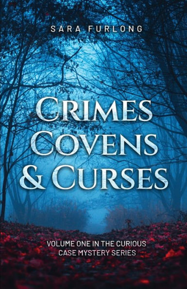 Crimes, Covens & Curses: Volume One In The Curious Case Mystery Series