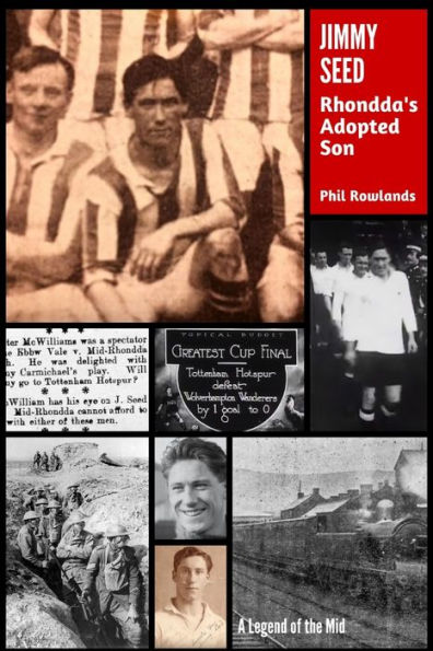Jimmy Seed: Rhondda's Adopted Son (Legends Of The Mid)