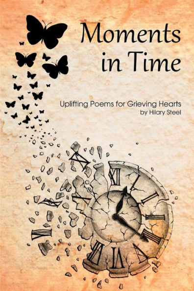 Moments In Time: Uplifting Poems For Grieving Hearts