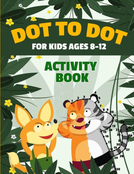 Dot To Dot For Kids Ages 8-12 100 Fun Connect The Dots Puzzles Children's Activity Learning Book Improves Hand-Eye Coordination Workbook For Kids Aged ... Girls Multiple Difficulty Challenge Levels