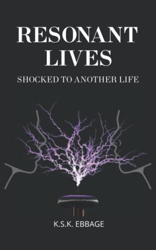 Resonant Lives: (Shocked To Another Life)