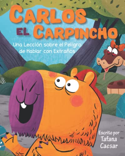 Carlos El Carpincho: Una Lecci??n sobre el Peligros de Hablar con Extra??os (Adventures in the Amazon) (Spanish Edition)
