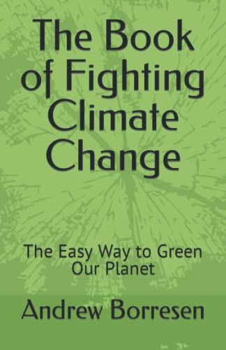 The Book Of Fighting Climate Change: The Easy Way To Green Our Planet