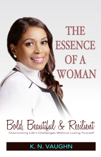 THE ESSENCE OF A WOMAN: Bold, Beautiful and Resilient