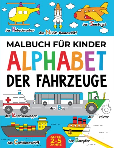 Malbuch F?r Kinder : Alphabet Der Fahrzeuge: Alter 2-5 Jahre