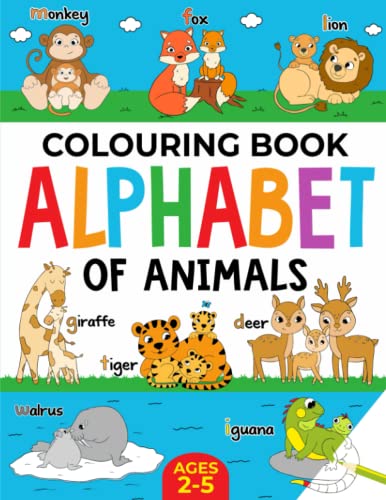 Animal Colouring Book For Children: Alphabet Of Animals: Age 2-5 (Alphabet - Colour And Learn)