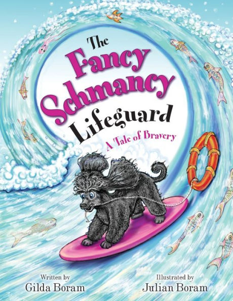 The Fancy Schmancy Lifeguard: A Tale Of Bravery (The Adventures Of Two Travelling Poodles) - 9781739925260