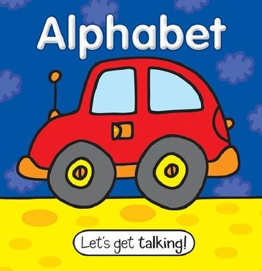 Let's Get Talking: Alphabet-This Perfect Sized Board Book with Big, Colorful Illustrations help Children Identify Familiar Pictures and Learn Initial Letter Sounds