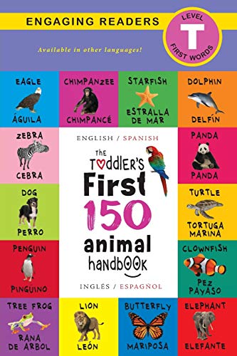 The Toddler's First 150 Animal Handbook: Bilingual (English / Spanish) (Ingl??S / Espa??Ol): Pets, Aquatic, Forest, Birds, Bugs, Arctic, Tropical, ... On Safari, And Farm Animals (Spanish Edition)