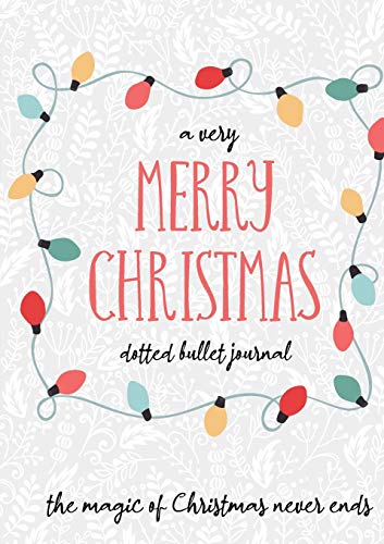 A Very Merry Christmas Dotted Bullet Journal : Cheaper and More Useful Than a Card! (Holly) Medium A5 - 5.83X8.27