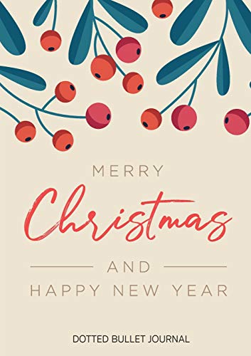 Merry Christmas and Happy New Year Dotted Bullet Journal : Cheaper and More Useful Than a Card! (Mistletoe) Medium A5 - 5.83X8.27