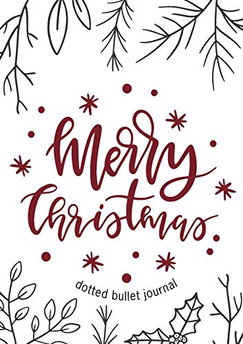 Merry Christmas Dotted Bullet Journal : Cheaper and More Useful Than a Card! (Sprigs and Holly) Medium A5 - 5.83X8.27