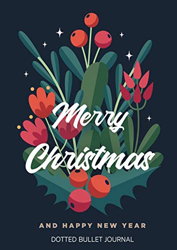 Merry Christmas and Happy New Year Dotted Bullet Journal : Cheaper and More Useful Than a Card! (Blue Holly) Medium A5 - 5.83X8.27
