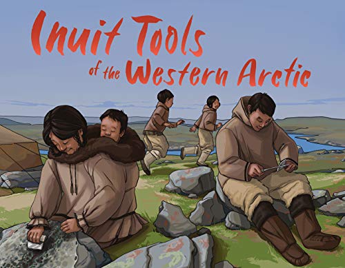 Inuit Tools Of The Western Arctic: English Edition (Nunavummi)