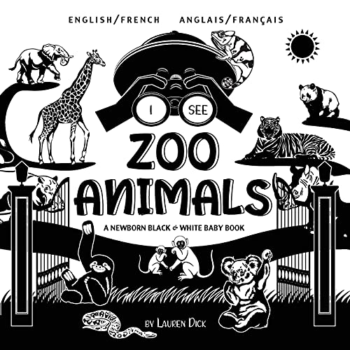 I See Zoo Animals: Bilingual (English / French) (Anglais / Franã§Ais) A Newborn Black & White Baby Book (High-Contrast Design & Patterns) (Panda, ... Turtle, Penguin, Polar Bear, And More!) - 9781774763735