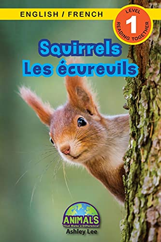 Squirrels / Les ??cureuils: Bilingual (English / French) (Anglais / Fran??ais) Animals That Make A Difference! (Engaging Readers, Level 1) (Animals That ... (English / French) (Anglais / Fran??ais)) (Paperback)