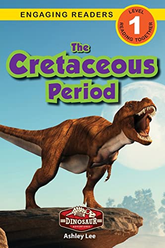 The Cretaceous Period : Dinosaur Adventures (Engaging Readers, Level 1) - 9781774764954