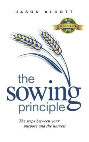 The Sowing Principle : The Steps Between Your Purpose and the Harvest