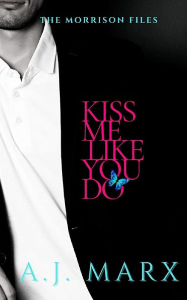 Kiss Me Like You Do: The Morrison Files book 2