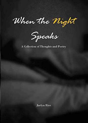 When the Night Speaks : A Collection of Thoughts and Poetry
