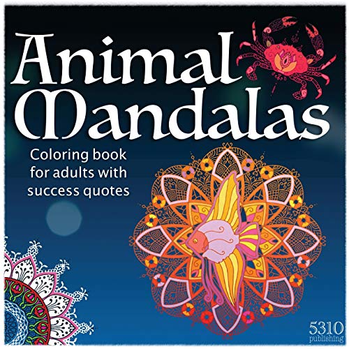 Animal Mandalas - Coloring Book for Adults with Success Quotes