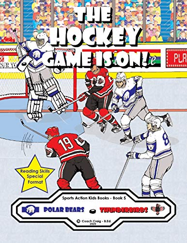 The Hockey Game Is On !: The Polar Bears vs The Thunderbirds ! (Sports Action Kids Books)