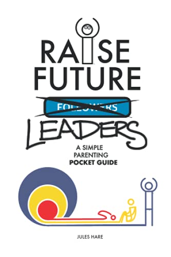 Raise Future Leaders: A Simple Parenting Pocket Guide