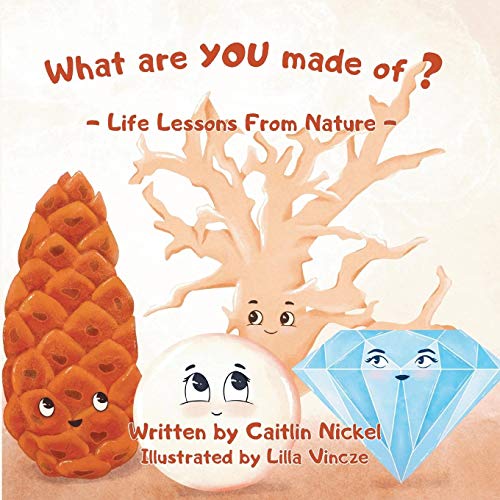 What are YOU Made Of? : Life Lessons From Nature - 9781777370121 - 9781777370121