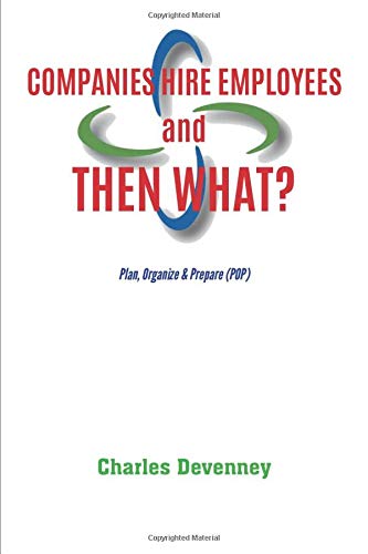 Companies Hire Employees and THEN WHAT? : Plan, Organize & Prepare (POP)