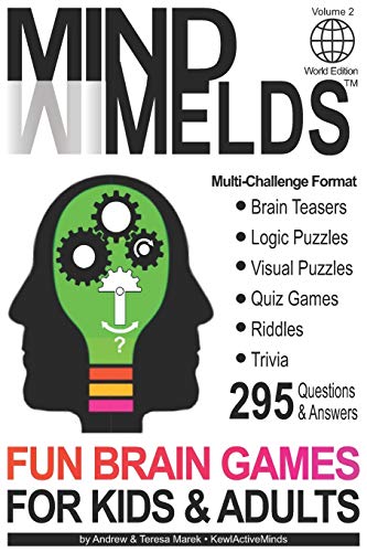 295 Fun Brain Teasers, Logic/Visual Puzzles, Trivia Questions, Quiz Games and Riddles: MindMelds Volume 2, World Edition - Fun Diversions for Your ... Logic Puzzles, Riddles & Trivia Games)