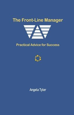 The Front-Line Manager: Practical Advice For Success