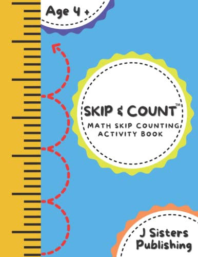 Skip & Count Math Skip Counting Activity Book: Beginner Math Learning Book for Kids Ages 4+ Kindergarten , Montessori , 1st Grade Workbook Homeschool Skip Counting Activities + Worksheets