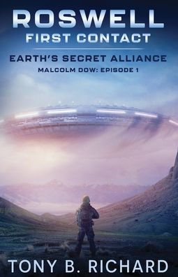 Roswell: First Contact: Malcolm Dow: Episode 1 (Earth's Secret Alliance)
