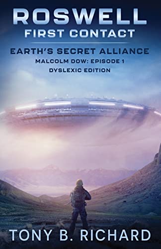 Roswell: First Contact - Dyslexic Edition: Malcolm Dow: Episode 1 (Earth's Secret Alliance)