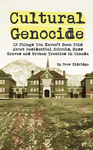 Cultural Genocide: 13 Things You Haven't Been Told About Residential Schools, Mass Graves And Broken Treaties In Canada