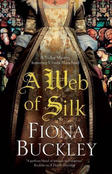 Web of Silk, A (A Tudor mystery featuring Ursula Blanchard, 16)