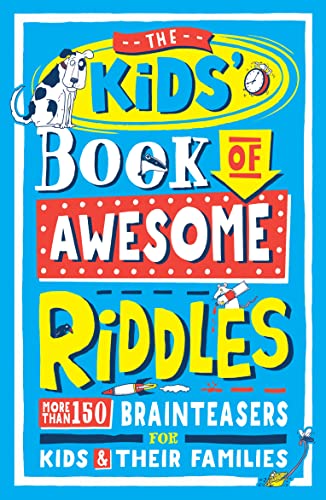 The Kids? Book Of Awesome Riddles: More Than 150 Brain Teasers For Kids & Their Families