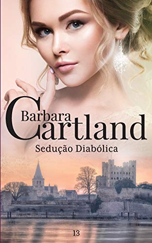 13. Sedu?º?úo Diab??lica (A Eterna Cole?º?úo de Barbara Cartland) (Portuguese Edition)