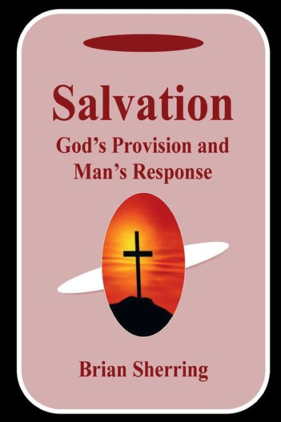 Salvation : God's Provision And Man's Response