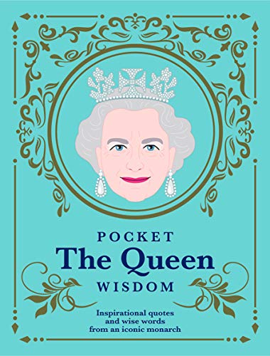 Pocket The Queen Wisdom (Us Edition): Inspirational Quotes And Wise Words From An Iconic Monarch (Pocket Wisdom)