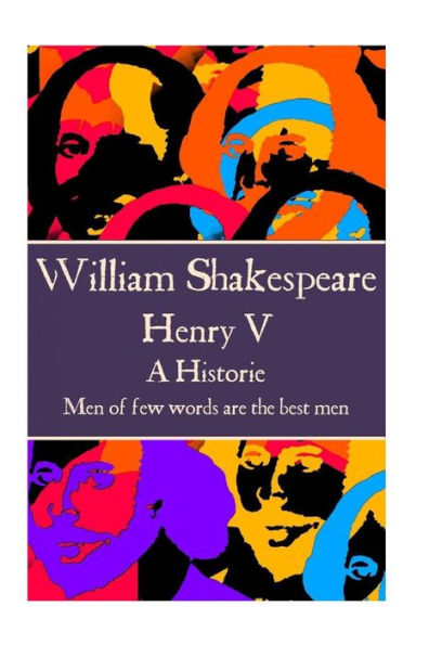 William Shakespeare - Henry V : Men Of Few Words Are The Best Men
