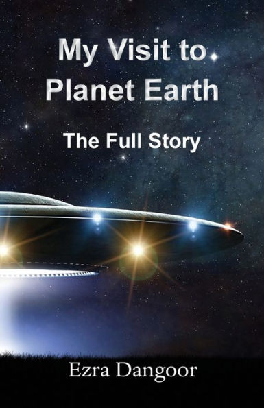 My Visit To Planet Earth: The Full Story