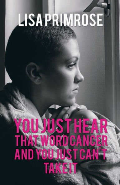 You Just Hear That Word Cancer And You Just Can't Take It - 9781786298201