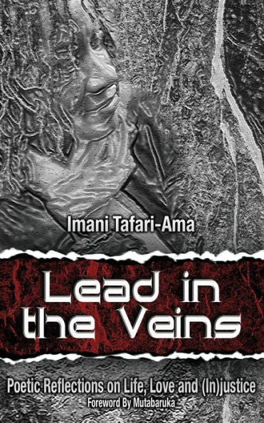Lead in the Veins: Poetic Reflections on Life, Love and (In)justice