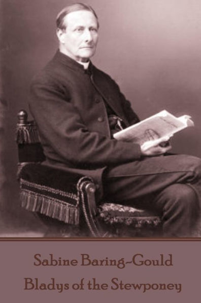 Sabine Baring-Gould - Bladys Of The Stewponey