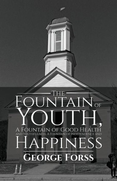 The Fountain Of Youth, A Fountain Of Good Health And Youthfulness, A Fountain Of Independence And Happiness